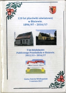 120 lat plac&oacute;wki oświatowej w Biniewie. 1896/97 - 2016/17