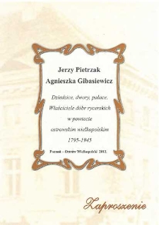 Zaproszenie : Starosta Powiatu Ostrowskiego, Dyrektor Muzeum Miasta Ostrowa Wielkopolskiego, Dyrektor Wydawnictwa Nauka i Innowacje oraz autorzy zapraszają na premierę książki Jerzego Pietrzaka i Agnieszki Gibasiewicz, 20.12.2013