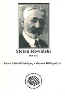 Rowiński Stefan 1875-1943 patron Biblioteki Publicznej w Ostrowie Wielkopolskim, 2002