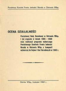 Ocena działalności Powiatowej Rady Narodowej w Ostrowie Wlkp. i jej organ&oacute;w w latach 1965-1969 oraz realizacji programu wyborczego Powiatowego Komitetu Frontu Jedności Narodu w Ostrowie Wlkp. z kampanii wyborczej do Sejmu i Rad Narodowych w 1965 r.