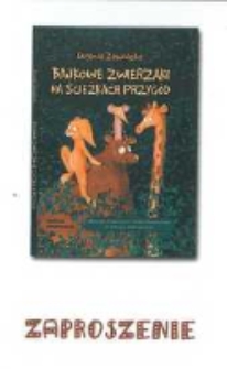 Zaproszenie. Biblioteka Publiczna im. Stefana Rowińskiego w Ostrowie Wielkopolskim zaprasza na promocję książki Eugenii Zawidzkiej z ilustracjami Marceliny Wojtasik "Bajkowe zwierzaki na ścieżkach przyg&oacute;d", 09.06.2017